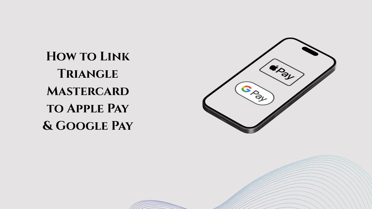 Link Triangle Mastercard to Apple Pay and Google Pay